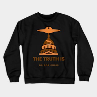 the truth is... Crewneck Sweatshirt